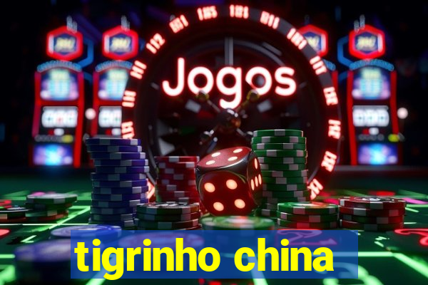 tigrinho china